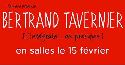 Bertrand Tavernier, l’intégrale ou presque