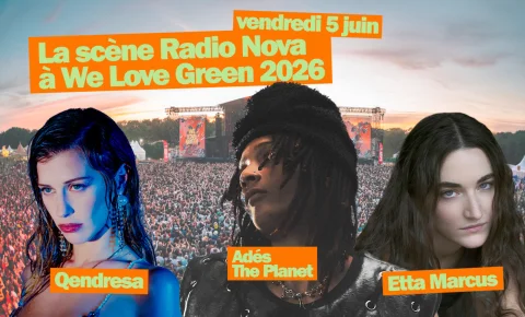 Cette année Radio Nova fait sa propre programmation à We Love Green