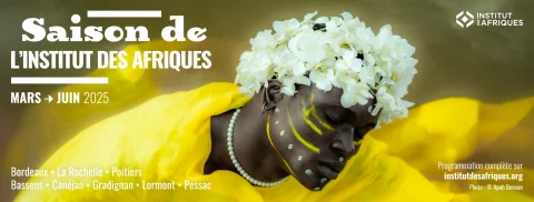Saison de l’Institut des Afriques, 2025 | Bordeaux, etc.