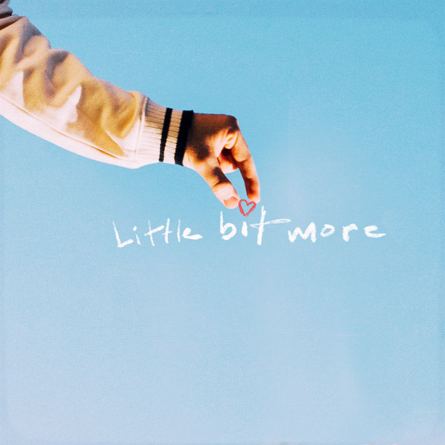 I'M GONNA LOVE YOU JUST A LITTLE BIT MORE