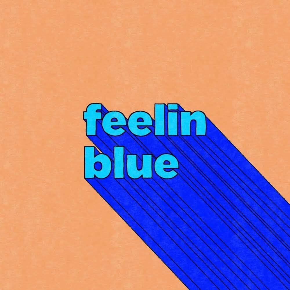 FEELIN' BLUE